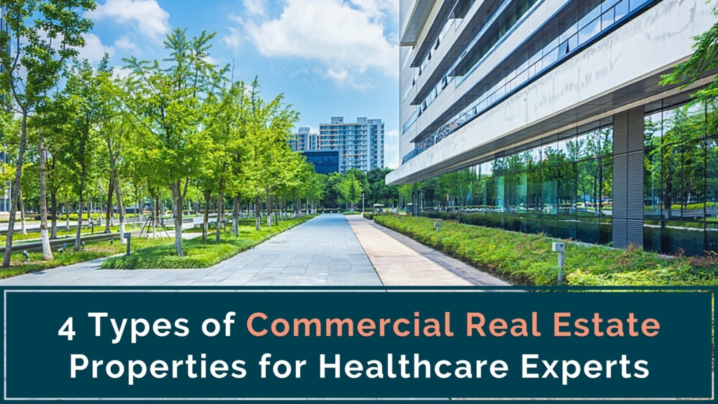 4 Types of Commercial Real Estate Properties for Healthcare Experts