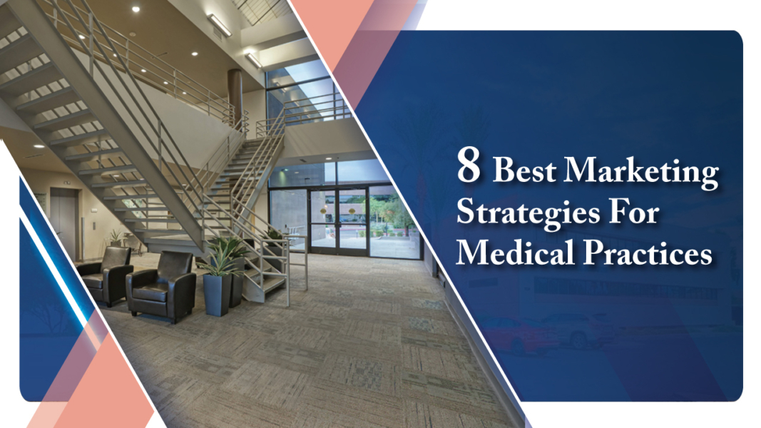 8 Best Marketing Strategies for Medical Practices Medical Office Property
