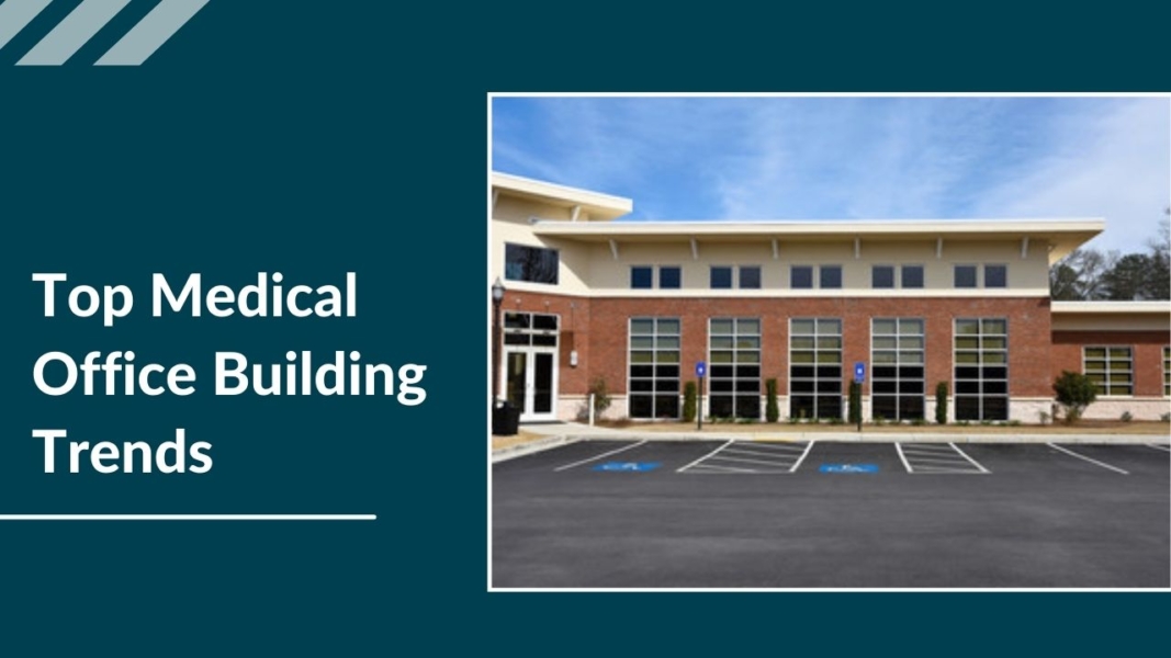 Top 5 Medical Office Building Trends Medical Office Property