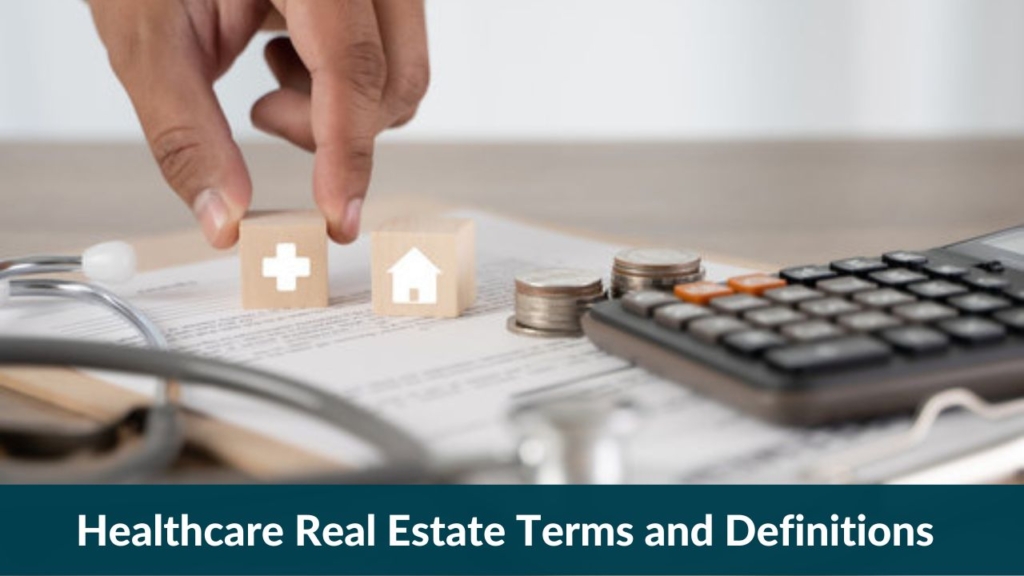 Healthcare Real Estate Terms and Definitions